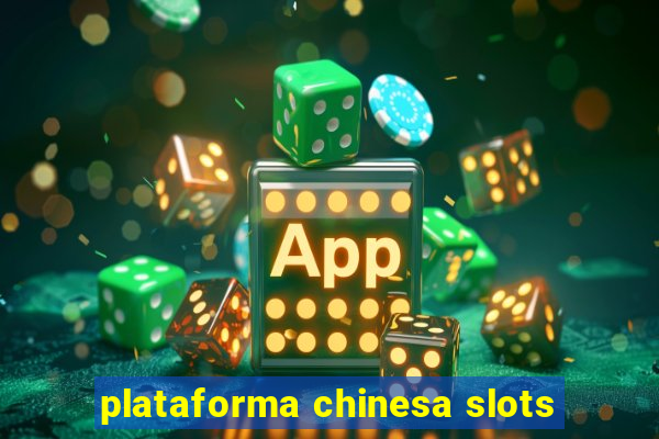 plataforma chinesa slots